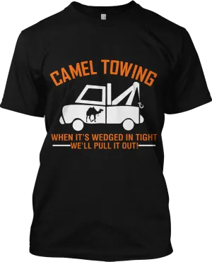 Camel Towing Well Pull It Out When Its Wedged Funny T Shirt Gift Tee