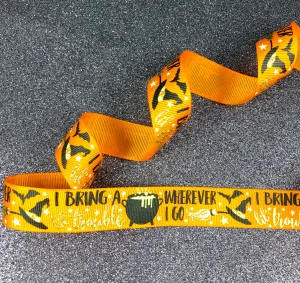 I Bring a Little Trouble Wherever I Go - Halloween Ribbon - 7/8"